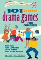101 more drama games for children : new fun and learning with acting and make-believe /