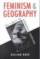 Feminism and geography : the limits of geographical knowledge /