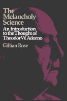 The melancholy science : an introduction to the thought of Theodor W. Adorno /