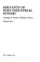 Servants of post-industrial power? : Sociologie du travail in modern France /