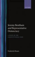 Jeremy Bentham and representative democracy : a study of the Constitutional code /