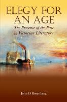 Elegy for an age : the presence of the past in Victorian literature /