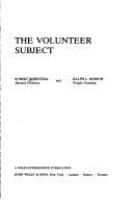 The volunteer subject : [By] Robert Rosenthal and Ralph L.Rosnow.