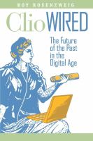 Clio wired : the future of the past in the digital age /