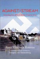 Against the stream : growing up where Hitler used to live /