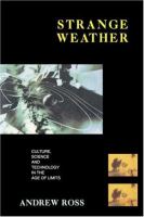 Strange weather : culture, science, and technology in the age of limits /
