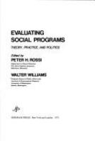 Evaluating social programs : theory, practice, and politics /