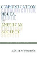 Communication, media, and American society : a critical introduction /