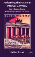 Performing the nation in interwar Germany sport, spectacle and political symbolism, 1926-36 /