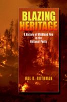 Blazing heritage : a history of wildland fire in the national parks /