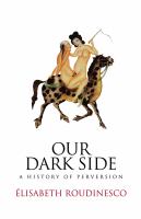 Our dark side : a history of perversion /