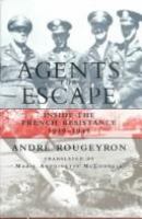 Agents for escape : inside the French Resistance, 1939-1945 /