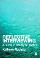 Reflective interviewing : a guide to theory and practice /