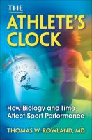 The athlete's clock : how biology and time affect sport performance /