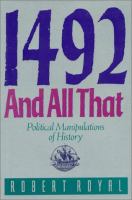 1492 and all that : political manipulations of history /