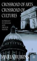 Crossroad of arts, crossroad of cultures : ecphrasis in Russian and French poetry /