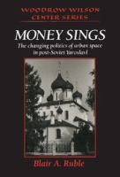Money sings : the changing politics of urban space in post-Soviet Yaroslavl /