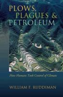 Plows, plagues, and petroleum : how humans took control of climate /