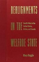 Realignments in the welfare state : health policy in the United States, Britain, and Canada /