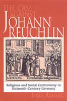 The case against Johann Reuchlin : religious and social controversy in sixteenth-century Germany /