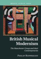 British musical modernism : the Manchester Group and their contemporaries /