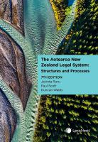 The Aotearoa New Zealand legal system : structures and processes /