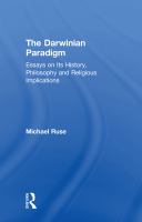 The Darwinian paradigm : essays on its history, philosophy, and religious implications /