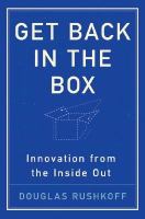 Get back in the box : innovation from the inside out /