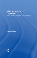 The life writing of otherness : Woolf, Baldwin, Kingston, and Winterson /