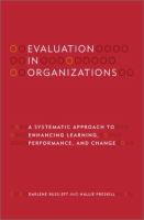 Evaluation in organizations : a systematic approach to enhancing learning, performance, and change /