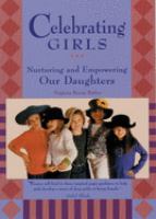 Celebrating girls : nurturing and empowering our daughters /