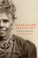 Tasmanian aborigines : a history since 1803 /