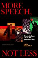 More speech, not less : communications law in the information age /