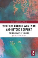 Violence against women in and beyond conflict : the coloniality of violence /
