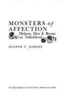 Monsters of affection : Dickens, Eliot, & Bronte on fatherhood /