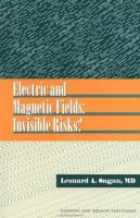 Electric and magnetic fields : invisible risks? /