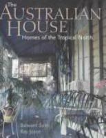 The Australian house : homes of the tropical north /