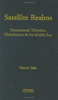 Satellite realms : transnational television, globalization, and the Middle East /