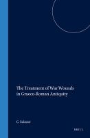 The treatment of war wounds in Graeco-Roman antiquity /