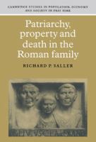 Patriarchy, property, and death in the Roman family /