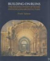 Building on ruins : the rediscovery of Rome and English architecture /