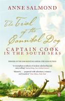 The trial of the cannibal dog : Captain Cook in the South Seas /