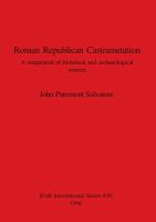 Roman Republican castrametation : a reappraisal of historical and archaeological sources /