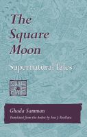 The square moon : supernatural tales /