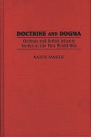 Doctrine and dogma : German and British infantry tactics in the First World War /