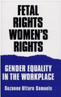 Fetal rights, women's rights : gender equality in the workplace /
