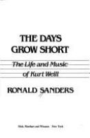 The days grow short : the life and music of Kurt Weill /