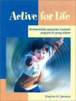 Active for life : developmentally appropriate movement programs for young children /