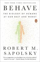 Behave : the biology of humans at our best and worst /