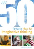 50 fantastic ideas for imaginative thinking /